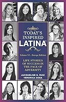 Today's Inspired Latina Volume VI: Life Stories of Success in the Face of Adversity 1733063552 Book Cover