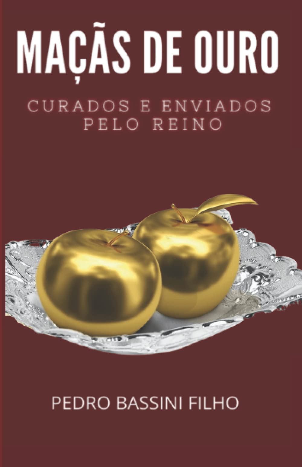MAÇÃS DE OURO: Curados e enviados pelo reino (Portuguese Edition)