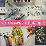 The Encyclopedia of Calligraphy Techniques: A Comprehensive Visual Guide to Traditional and Contemporary Techniques