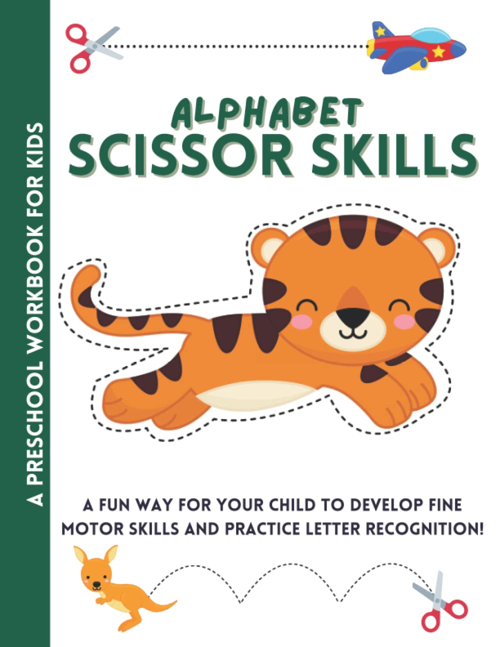 Alphabet Scissor Skills Activity Book: A Fun Workbook for Kids to Learn to Color, Cut and Paste Plus Letter Recognition