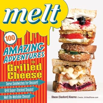 Melt: 100 Amazing Adventures in Grilled Cheese book cover