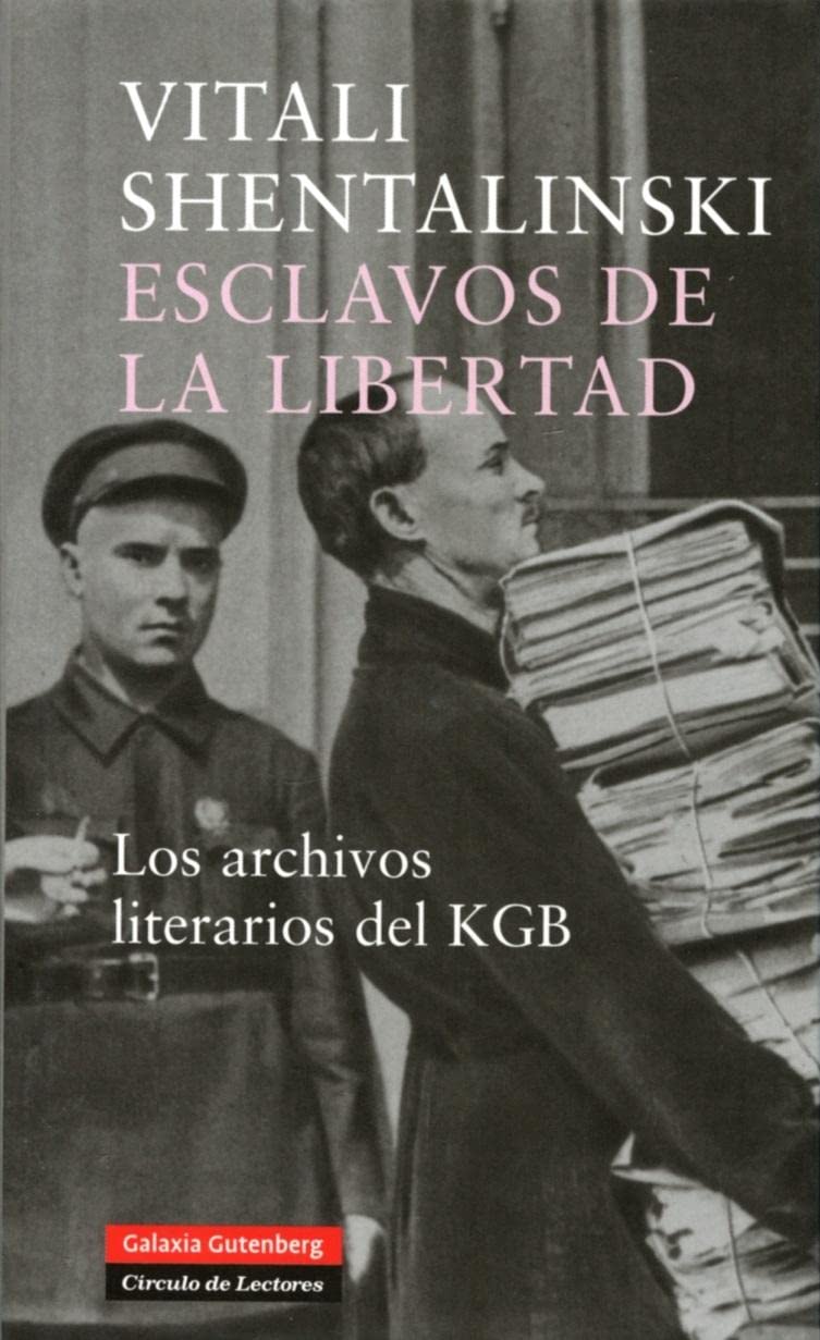 Esclavos de la libertad: Los archivos literarios del KGB (Biografías y Memorias)