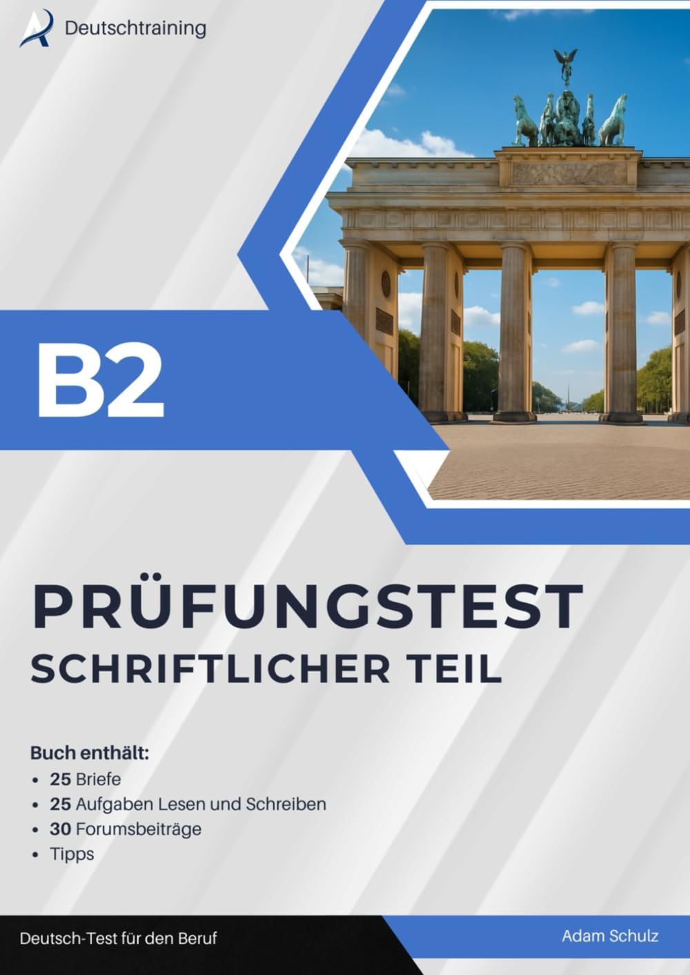 DTB B2 Deutsch-Test für den Beruf: Prüfungstraining Schriftlicher Teil: 25 Briefe, 30 Forumsbeiträge, 25 Aufgaben Lesen und Schreiben + Tipps. Übungsbuch zur Prüfungsvorbereitung B2 Beruf