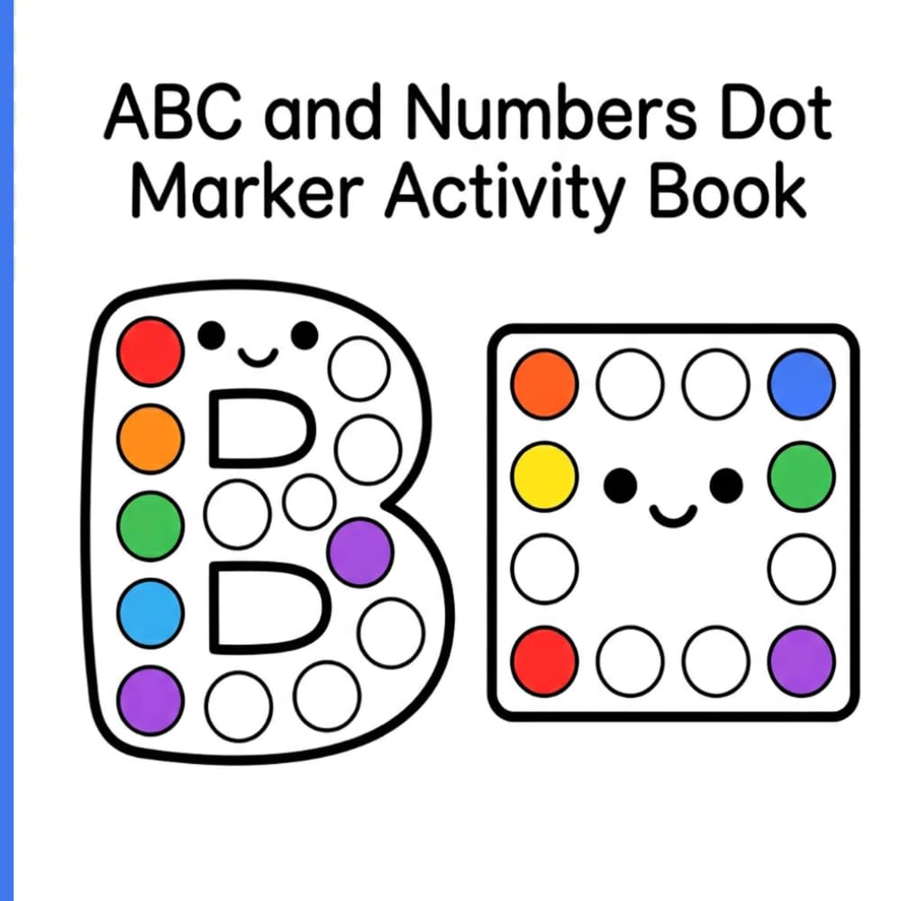 ABC and Numbers Dot Marker Activity Book: Educational Paint Dauber Activities with Neat Borders Featuring Letters and Shapes for Toddler Preschool Prep