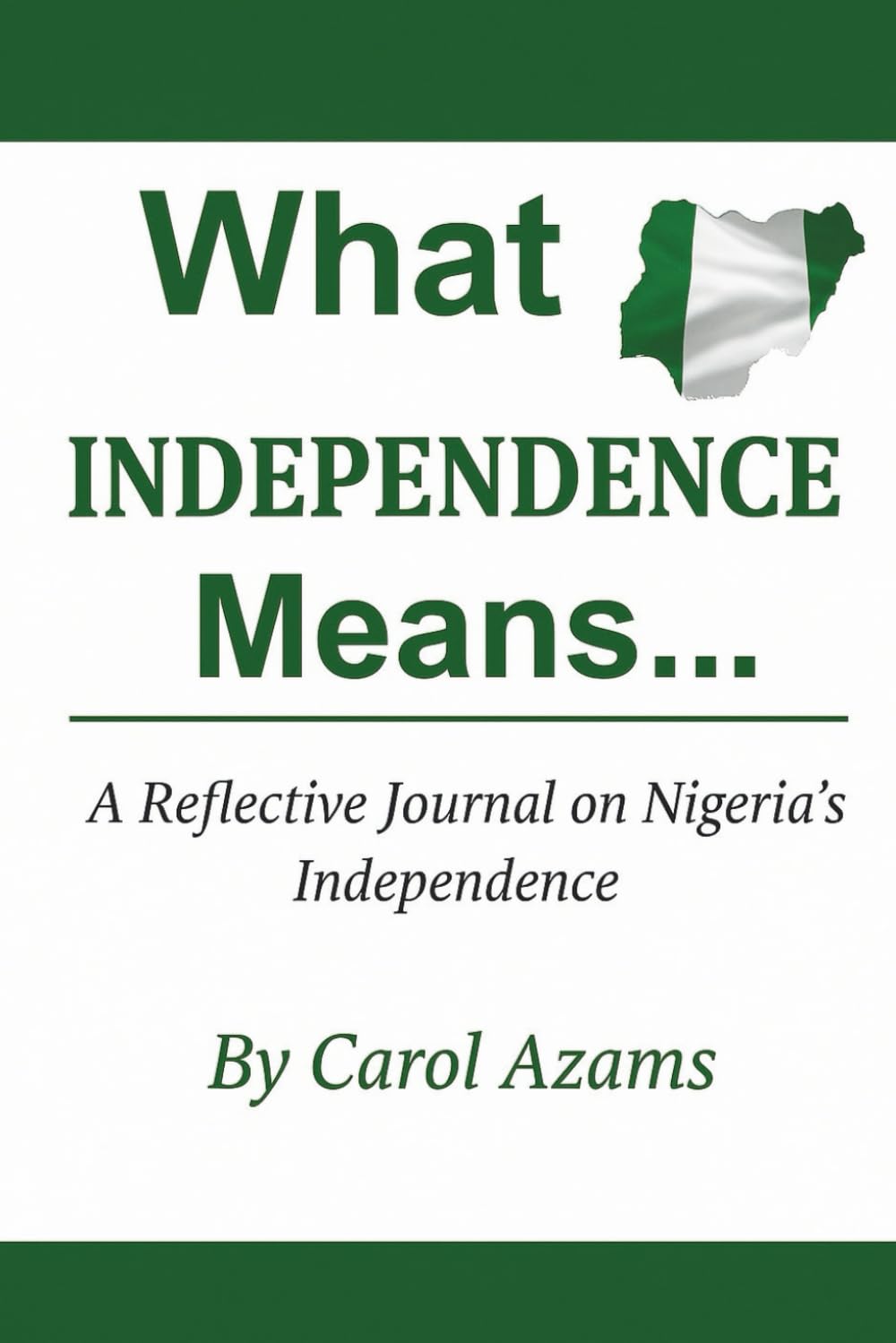 What Independence Means…: A Reflective Journal on Nigeria's Indepence