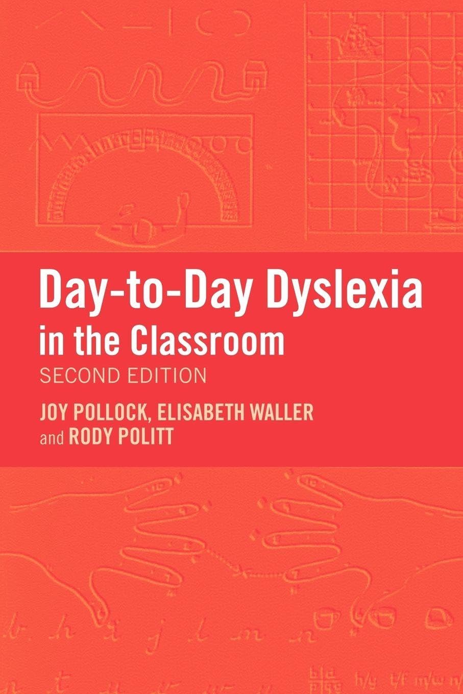 Day-to-Day Dyslexia in the Classroom By Rody Politt, Joy Pollock, Elisabeth Wal