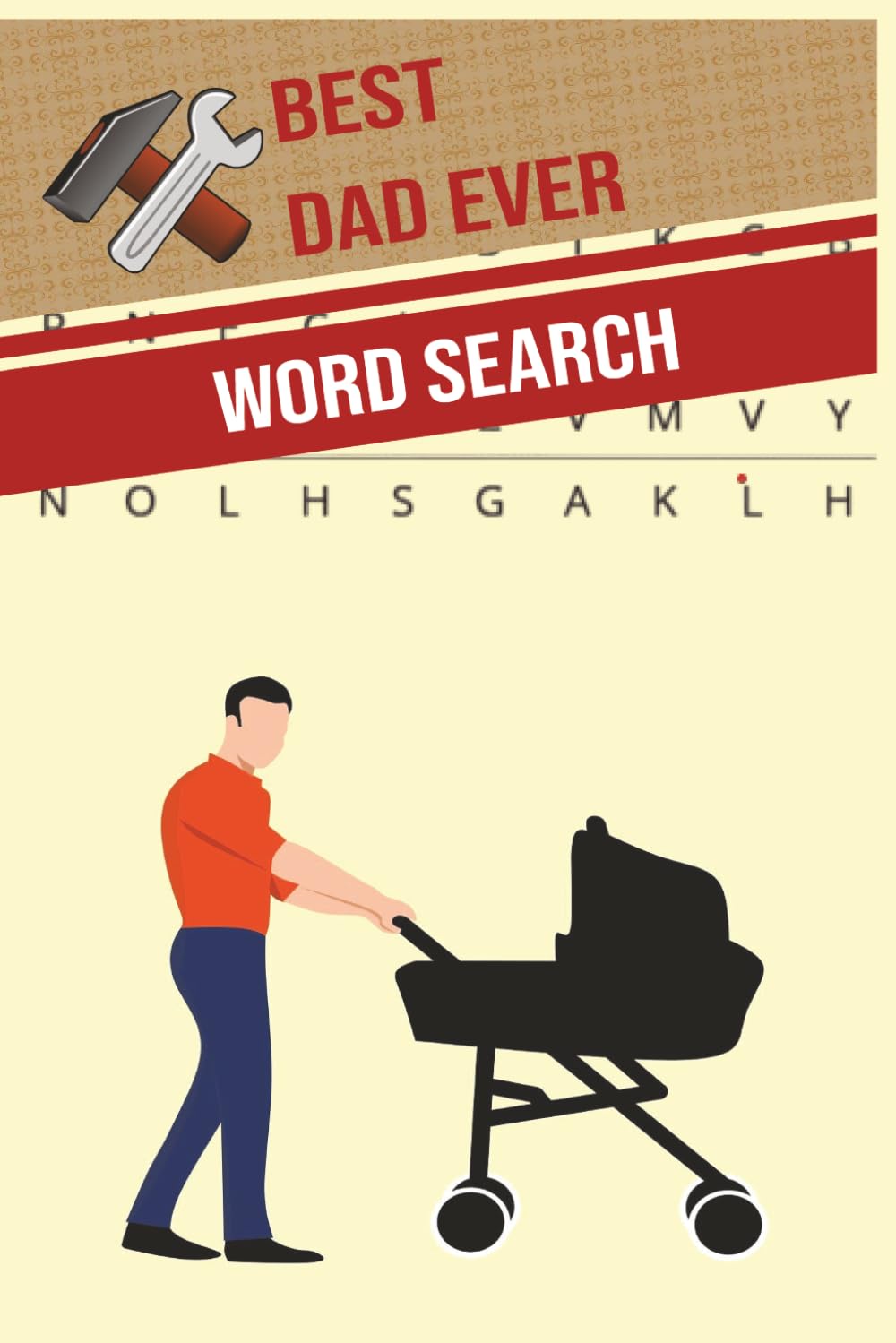 Best Dad Ever Word Search: Word Searches with Easy to Read Print about, fathers, dads | 6x9 Inches, 110 pages | 50+ Puzzles | Solutions Included | Gifts for Vacations, Holidays, Fathers