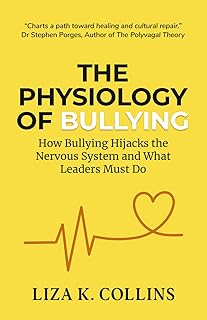 The Physiology of Bullying: How Bullying Hijacks the Nervous System and What Leaders Must Do