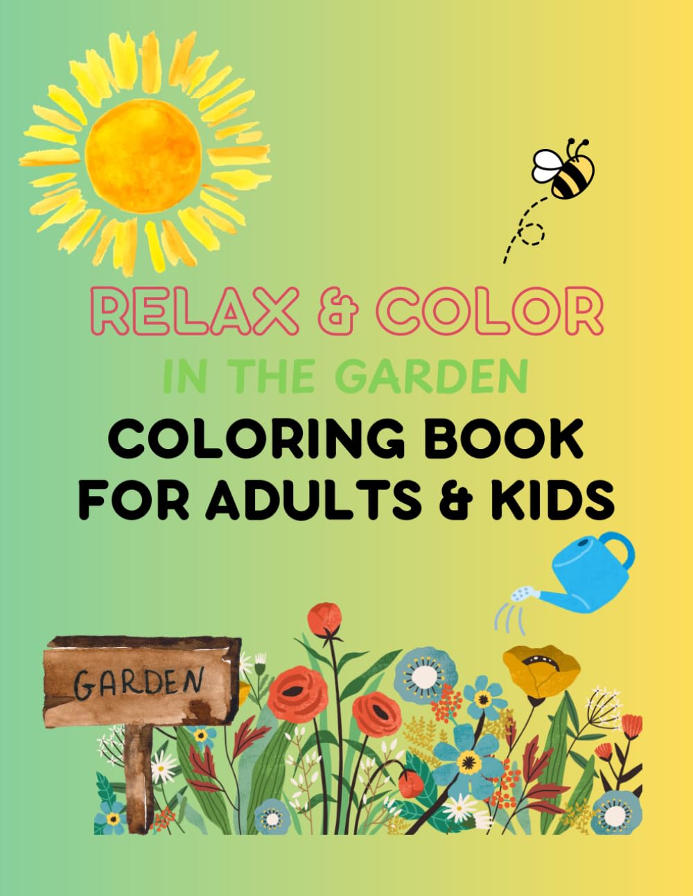 Relax and Color in the Garden: Coloring Book for Adults and Kids