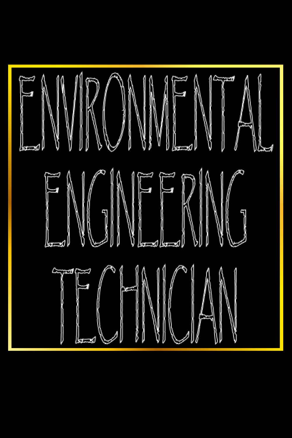 Environmental Engineering Technician: Gift Idea for Environmental Engineering Technician, Notebook Journal For Environmental Engineering Technician, ... 6x9, Graduation Gifts for Men and Women.