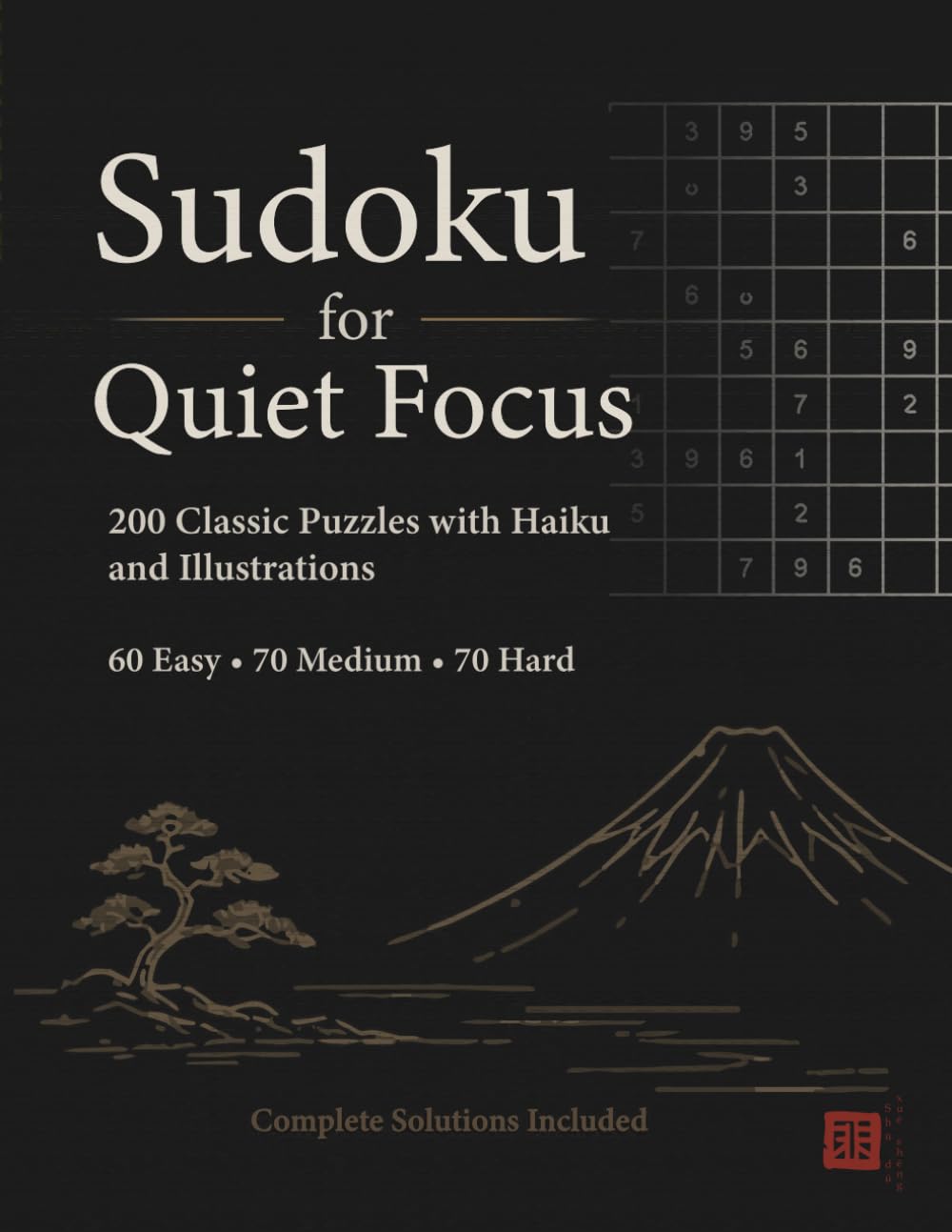 Sudoku for Quiet Focus: 200 Classic Puzzles with Haiku and Illustrations