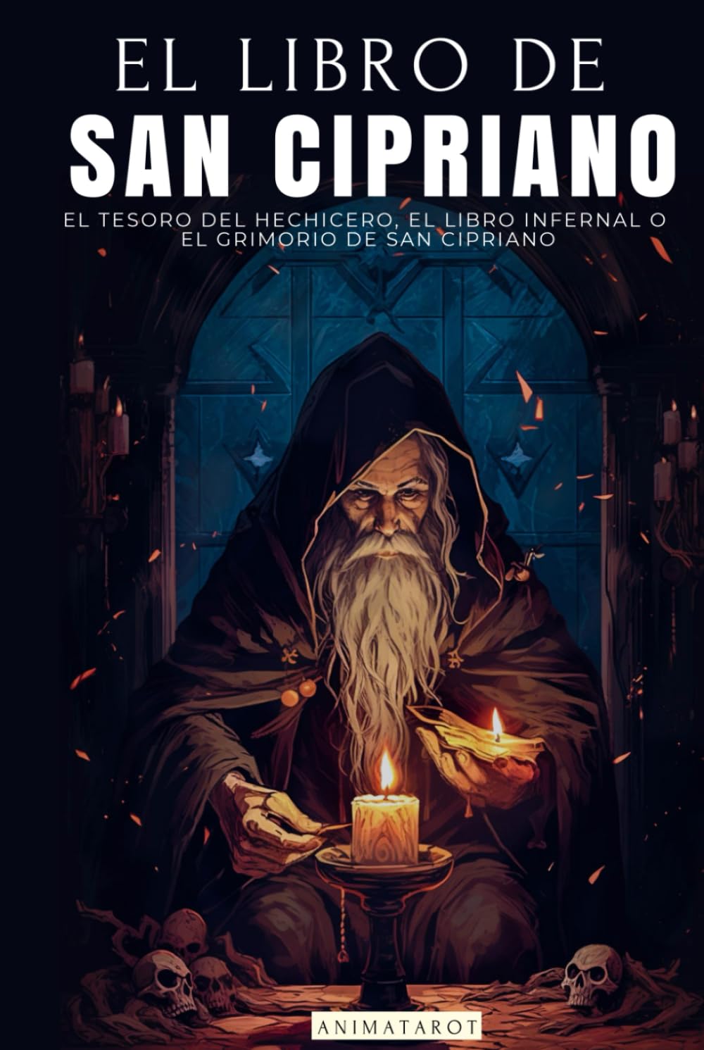 EL LIBRO DE SAN CIPRIANO: EL TESORO DEL HECHICERO, EL LIBRO INFERNAL O EL GRIMORIO DE SAN CIPRIANO | UN CLÁSICO DEL OCULTISMO Y LA MAGIA | LIBRO COMPLETO