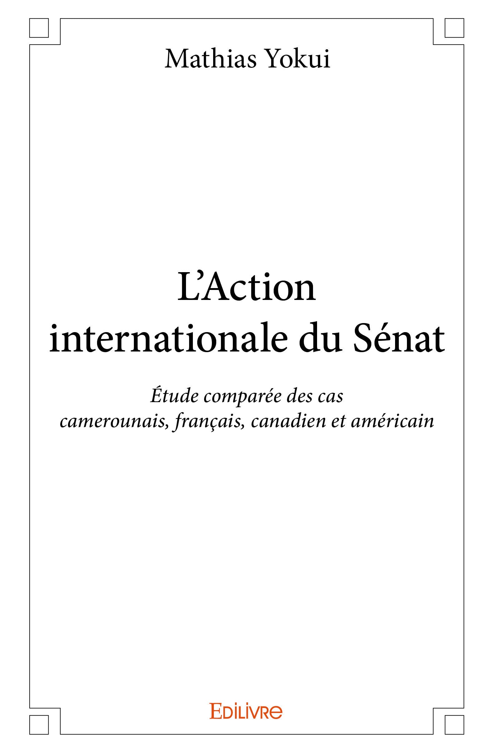 L’Action internationale du Sénat (French Edition)