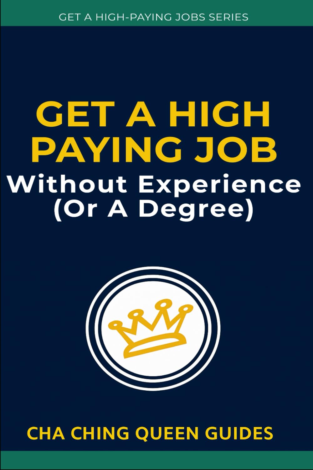 Get a High-Paying Job Without Experience (Or a Degree): 19 Real Careers That Train You, Pay You, and Offer Real Growth (Get a High-Paying Job Series)