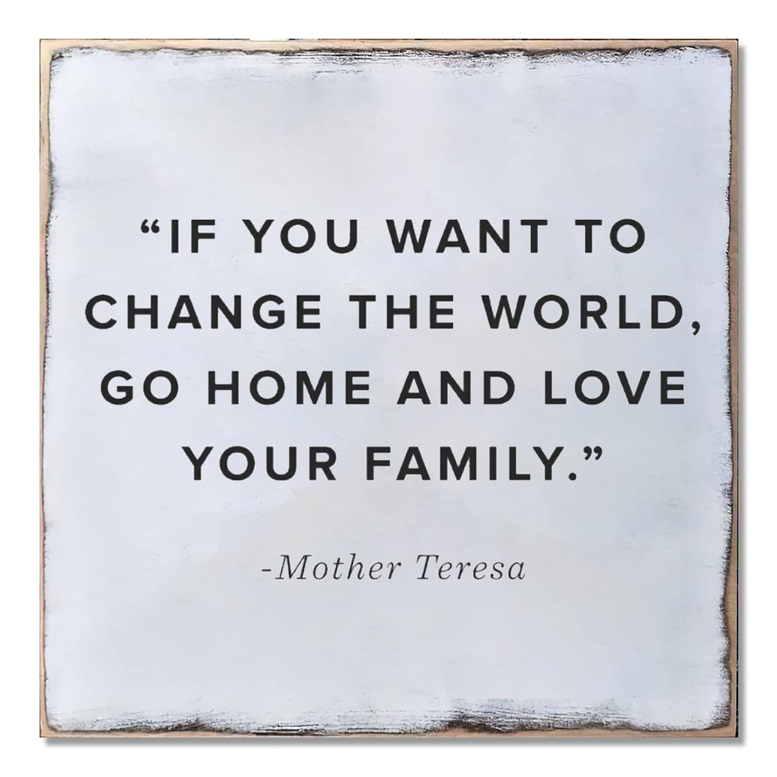 Wood Sign with Quotes If You Want to Change The World Go Home and Love Your Family Wall Hanging Wooden Sign Rustic Wall Art Decoration for Farmhouse Home Kitchen Living Room 12 in