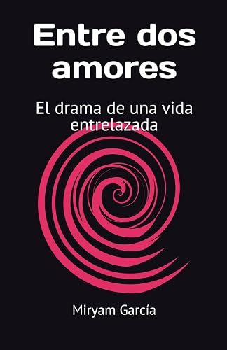 Entre dos amores: El drama de una vida entrelazada