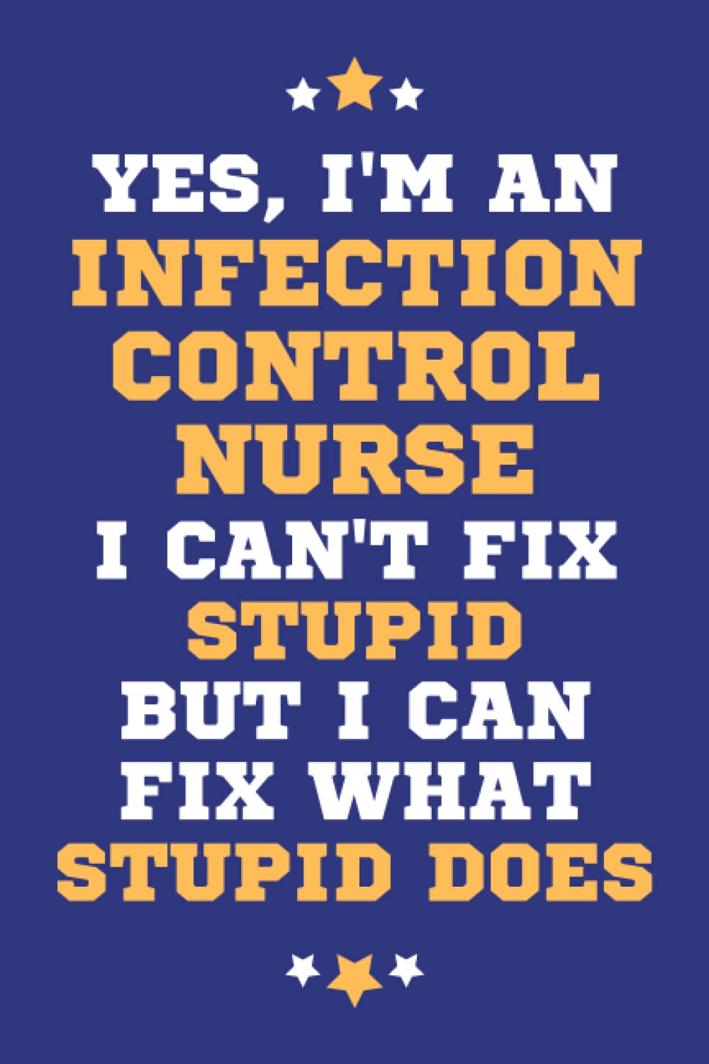 Infection Control Nurse Gifts: Lined Blank Notebook Journal, a Funny and Appreciation Thank You Gift for Infection Control Nurses to Write in