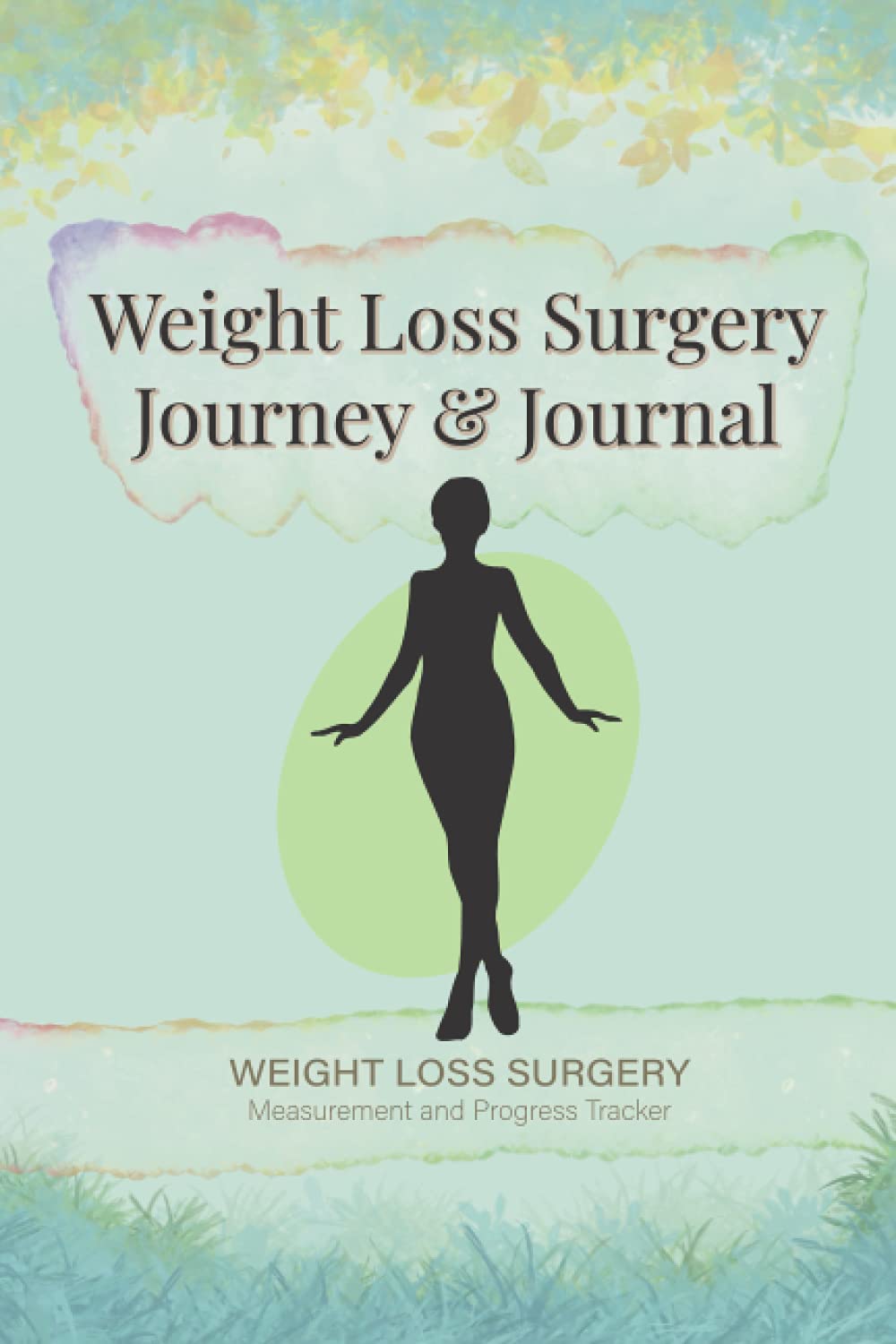 Weight Loss Surgery Journey and Journal: Weight Loss Surgery Measurement and Progress Tracker