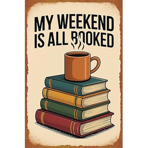My Weekend Is All Booked Weekend Reading Retreat Metal Sign