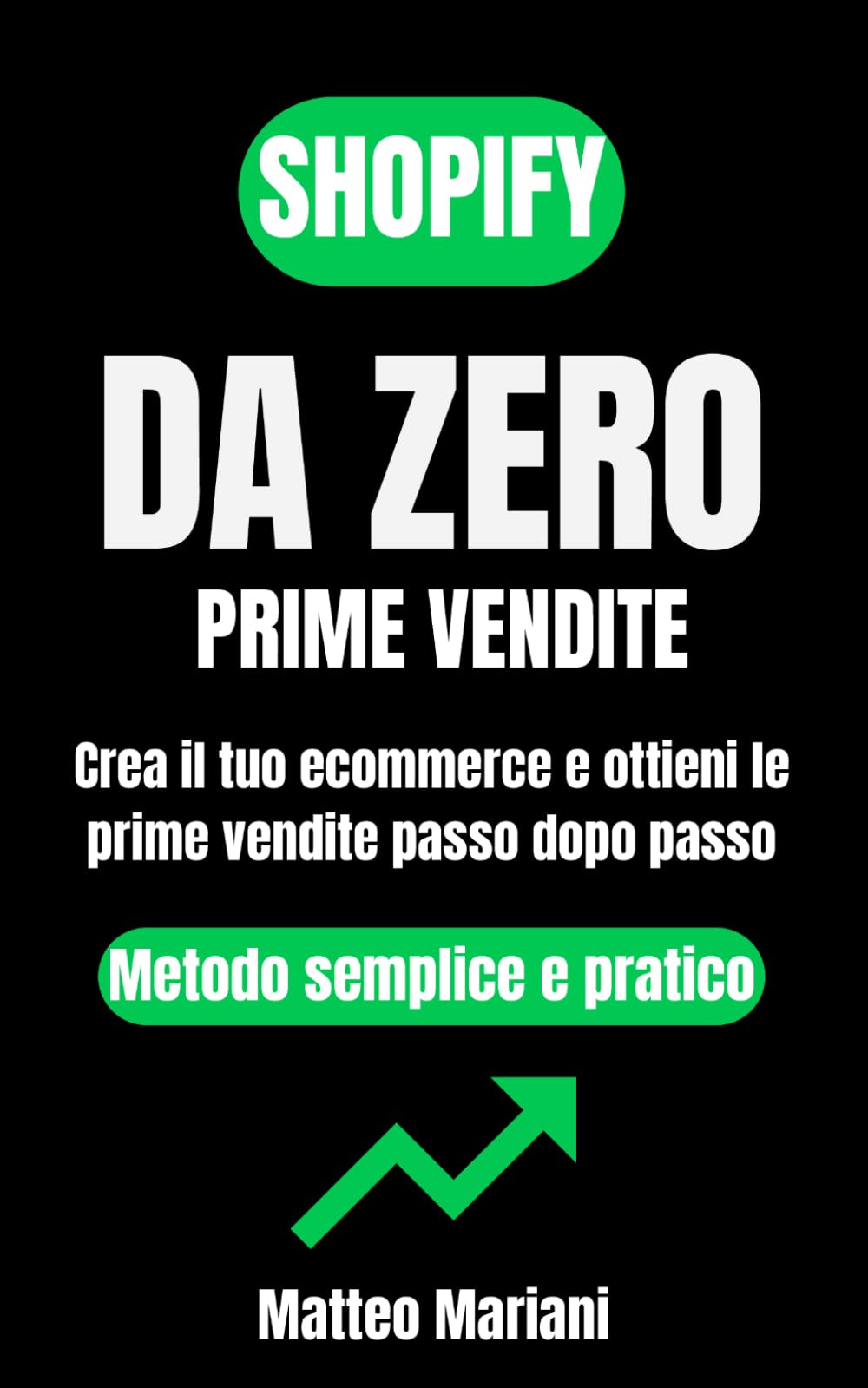Shopify da zero a prime vendite: Come creare un negozio online da zero e ottenere le prime vendite passo dopo passo anche senza esperienza