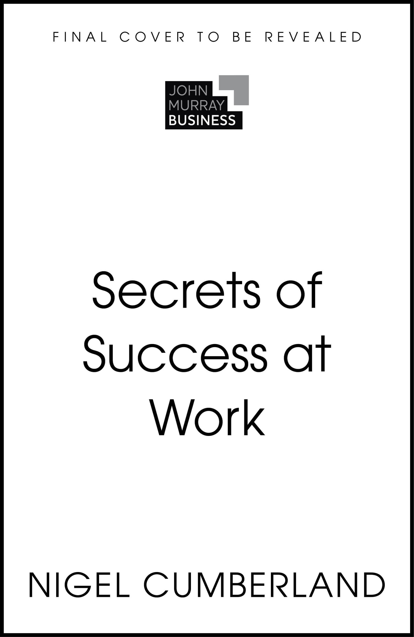 Secrets of Success at Work by Nigel Cumberland PAPERBACK 9781399825856
