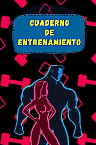 Cuaderno de Entrenamiento para el Gimnasio: Con 100 Páginas Organizadas para La Mejor Planificación de tus Ejercicios y Sesiones de Entrenamiento.