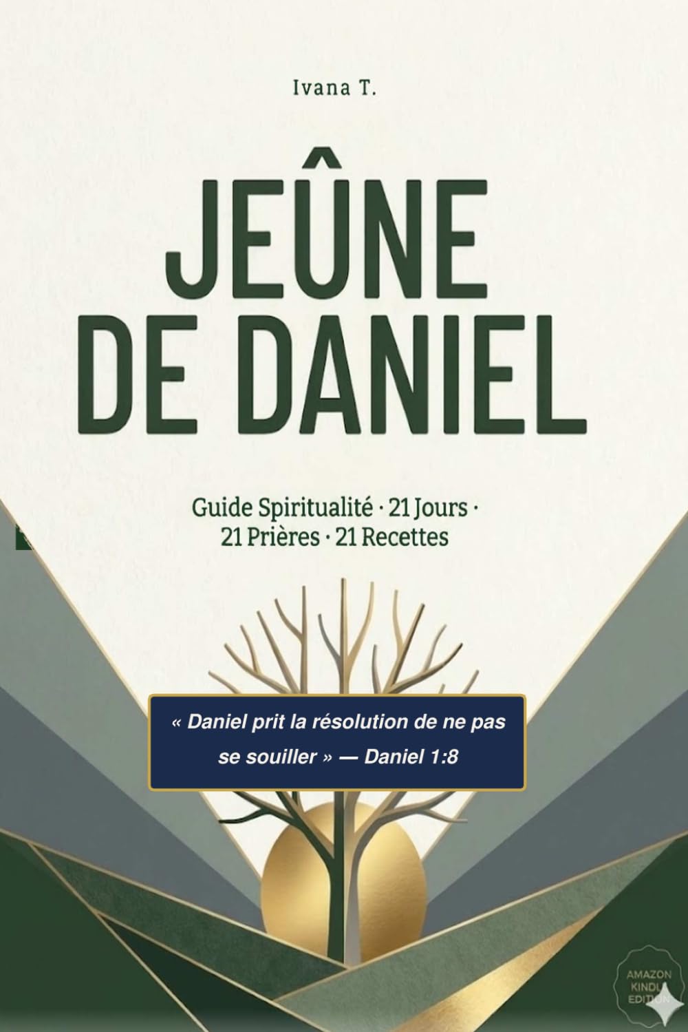 Jeûne de Daniel: Guide Complet 21 Jours — Spiritualité, Nutrition & Prières pour une Percée Spirituelle