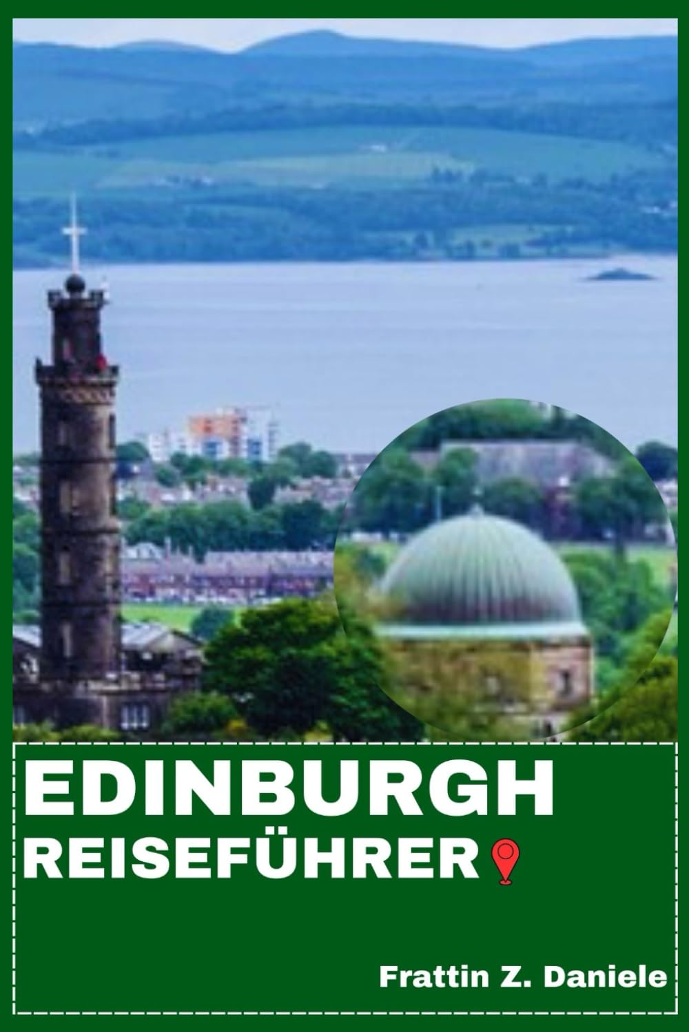 EDINBURGH REISEFÜHRER: Ihr unverzichtbarer Edinburgh-Reiseführer: Planungstipps, Top-Sehenswürdigkeiten, Kultur, Kulinarik, Outdoor-Abenteuer und Expertenrouten (German Edition)