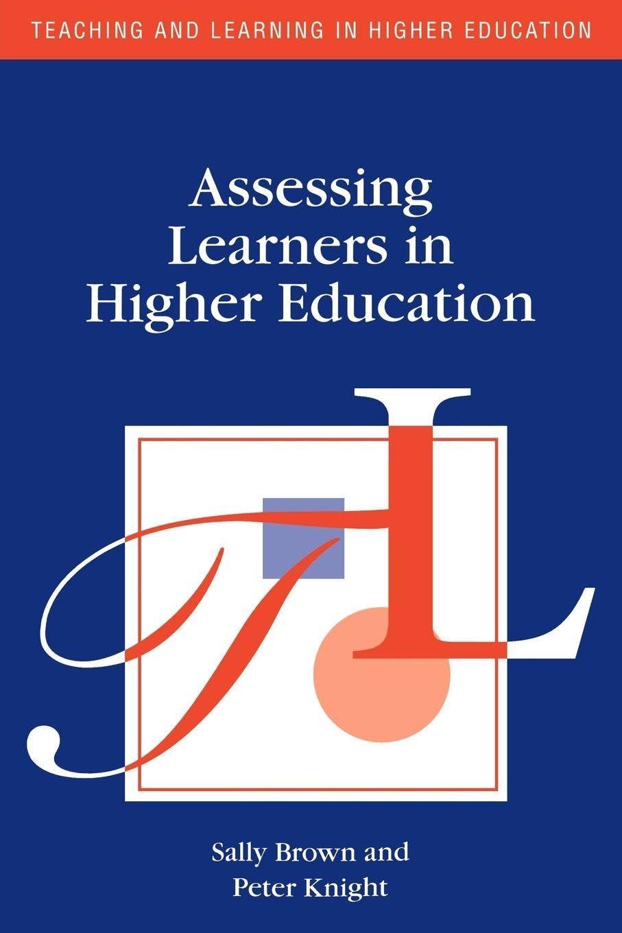 Assessing Learners in Higher Education (Teaching and Learning in Higher Education)