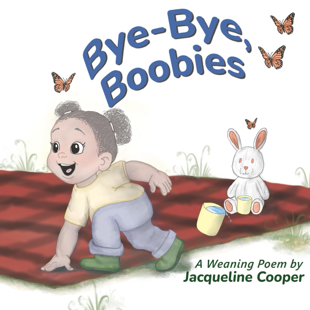 Bye-Bye, Boobies: A rhyming story about weaning from breastfeeding (Little Goodbyes)