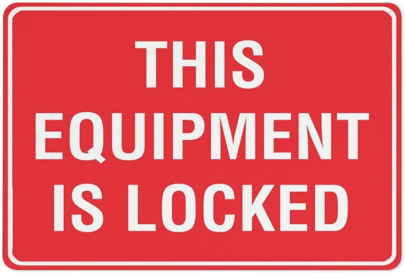 This Equipment is Locked Rust-Free Aluminum Warning Sign - Weather Resistant, Waterproof, Easy to Mount for Factory, Lab, Workshop, Indoor/Outdoor 8x12 inch