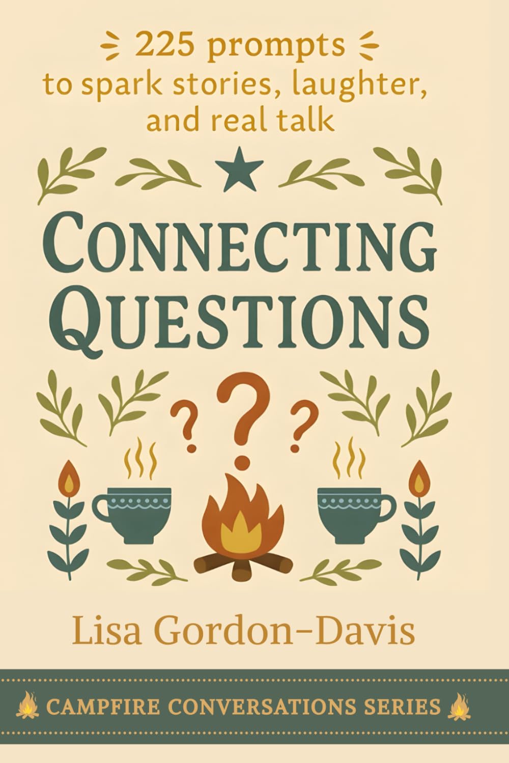 Connecting Questions: 225 prompts to spark stories, laughter, and real talk (Campfire Conversations)