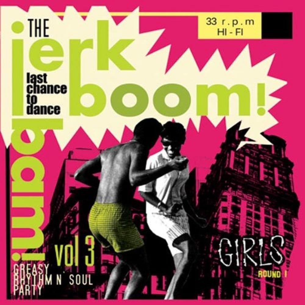 The Jerk Boom! Bam! (Vol. 3): Last Chance To Dance - Greasy Rhythm N' Soul Party [VINYL]