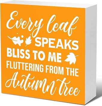 Inspirational Wood Box Sign Every Leaf Speaks Bliss to Me Fluttering from the Autumn Tree Wooden Box Sign,Fall Wood Signs,Autumn Decorations for Home Office Bedroom Table Tabletop Decor 5x5 Inch