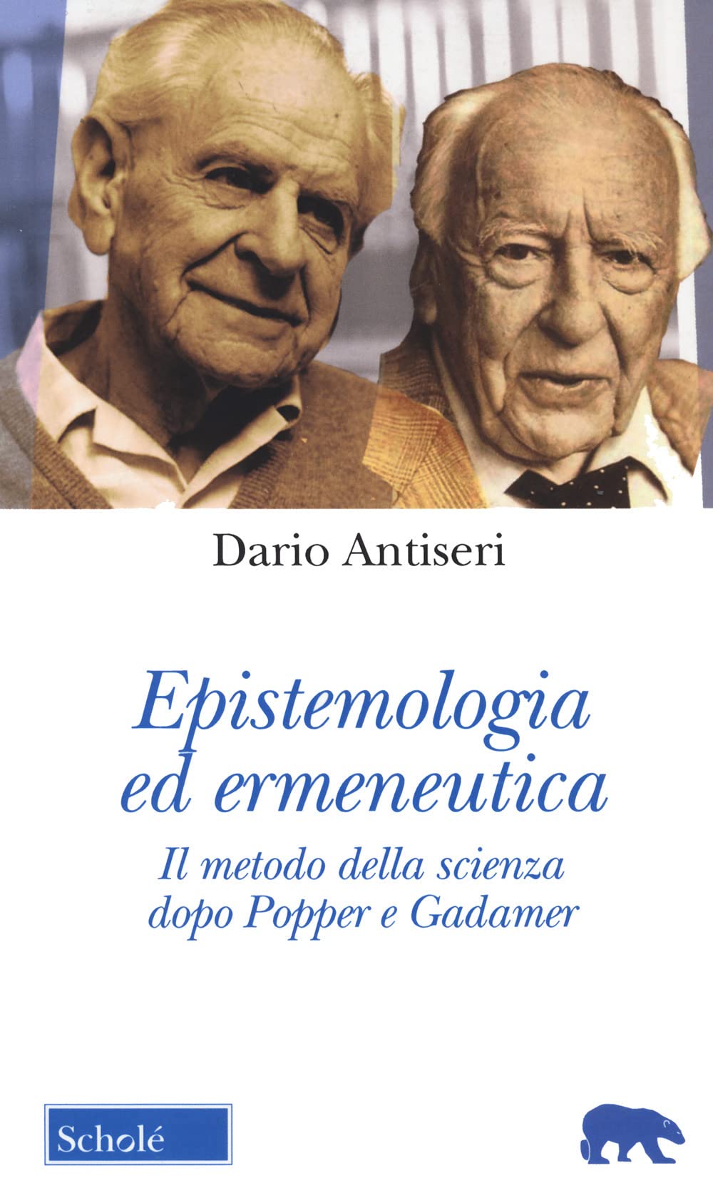 Epistemologia Ed Ermeneutica. Il Metodo Della Scienza Dopo Popper E Gadamer. Nuova Ediz. - 4