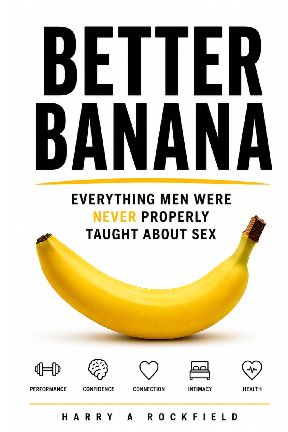 Better Banana: Everything Men Were Never Properly Taught About Sex