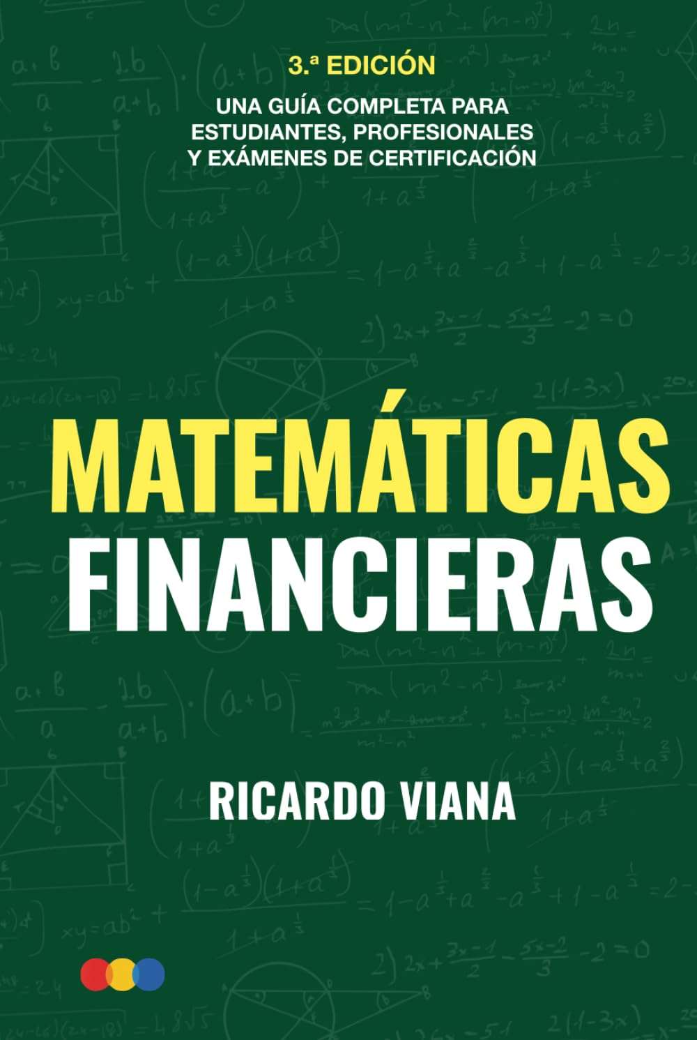 Matemáticas financieras: Una guía completa para estudiantes, profesionales y exámenes de certificación (Edición premium con interior en color)