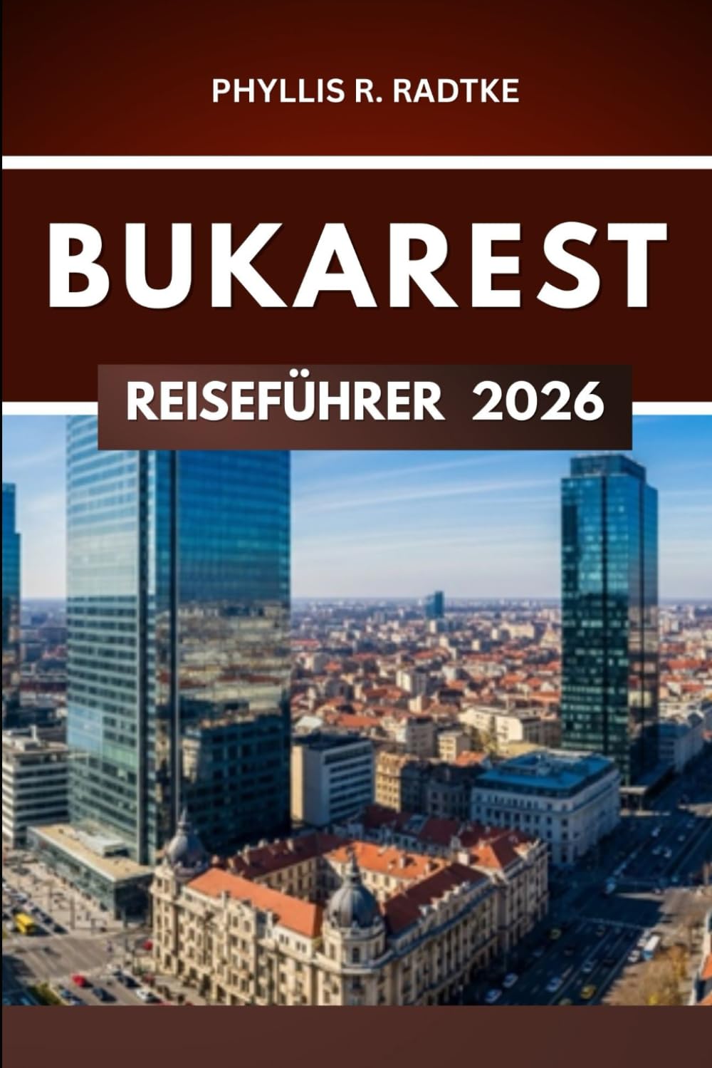 BUKAREST REISEFÜHRER 2026: Wo Geschichte, Kultur und Abenteuer aufeinandertreffen