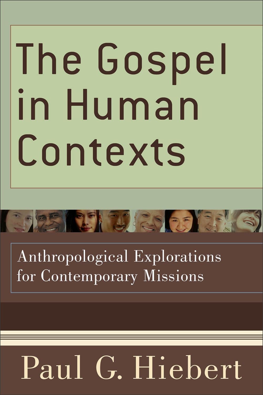 The Gospel in Human Contexts: Anthropological Explorations for Contemporary Missions
