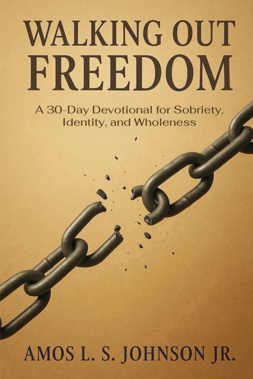 Walking Out Freedom: A 30-Day Devotional for Sobriety, Identity, and Wholeness