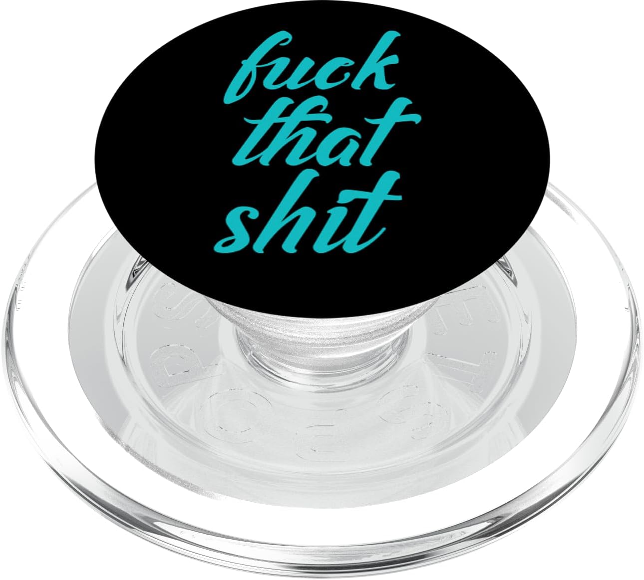 Fuck That Shit - Sarcastic Salty Swear Word - Teal & Black PopSockets MagSafe PopGrip for iPhone