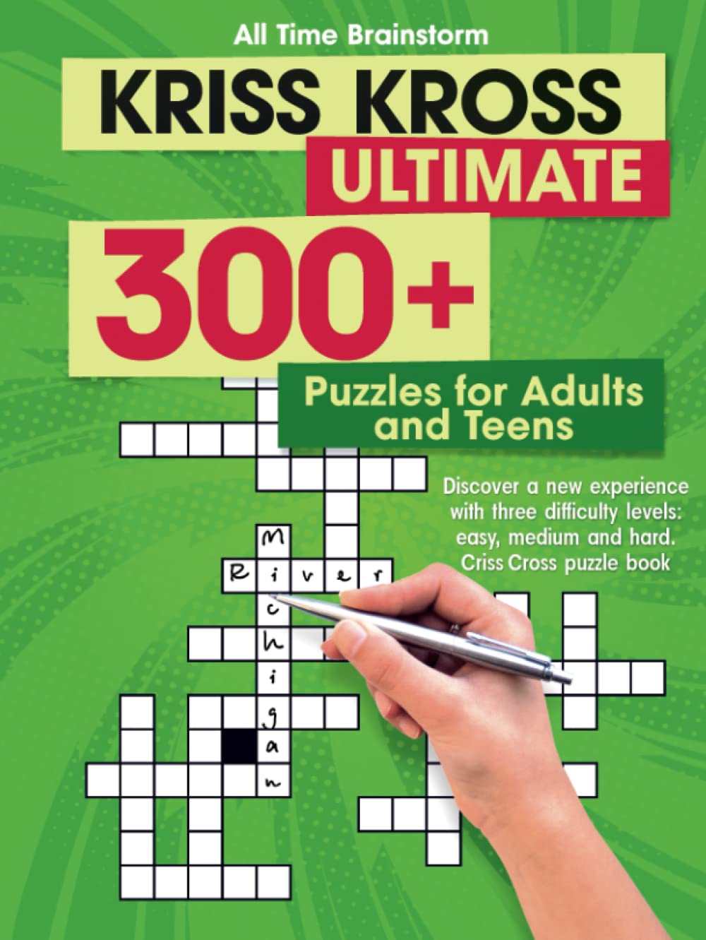 Kriss Kross Ultimate: 300+ Puzzles for Adults and Teens. Discover a new experience with three difficulty Levels: Easy, Medium and Hard. Criss Cross Puzzle Book