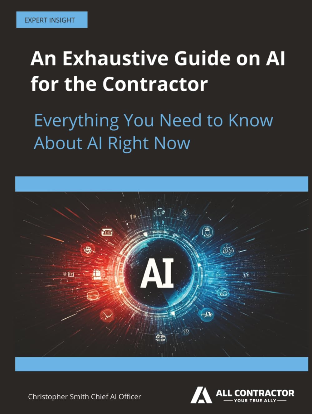 An Exhaustive Guide on AI for the Contractor: Everything You Need to Know About AI Right Now