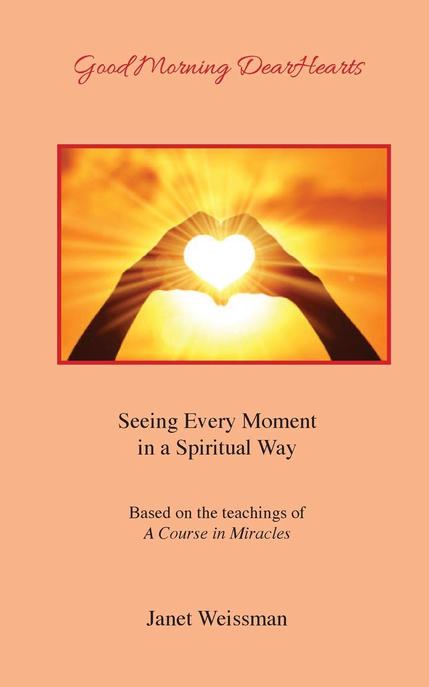 Good Morning DearHearts: Seeing Every Moment in a Spiritual Way