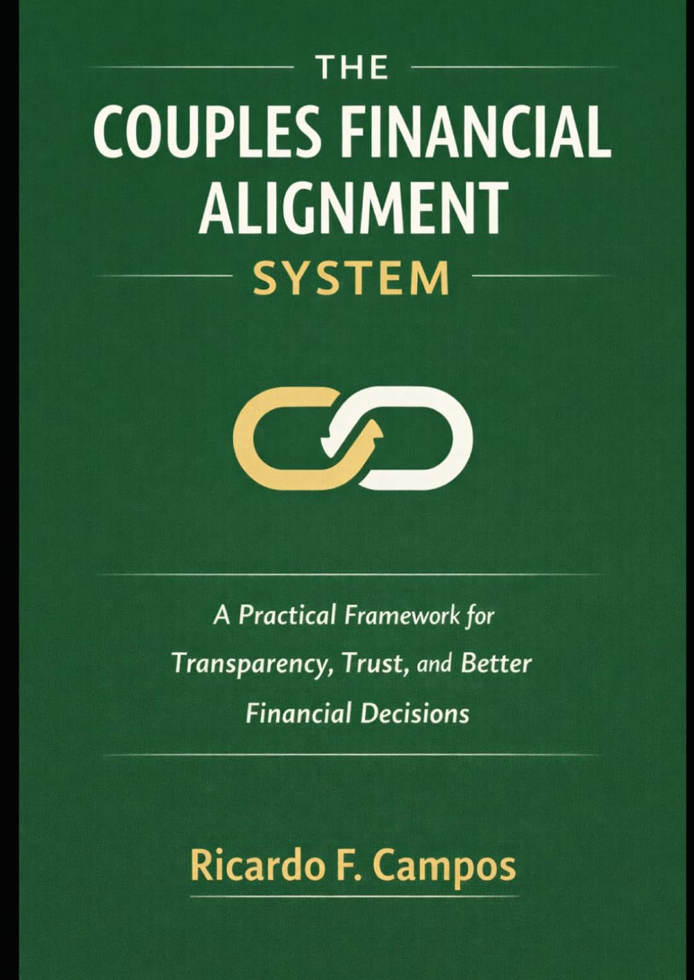 The Couples Financial Alignment System: A Simple System for Transparency, Trust, and Better Money Decisions (The Financial Alignment Series)