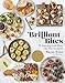 Brilliant Bites: 75 Amazing Small Bites for Any Occasion