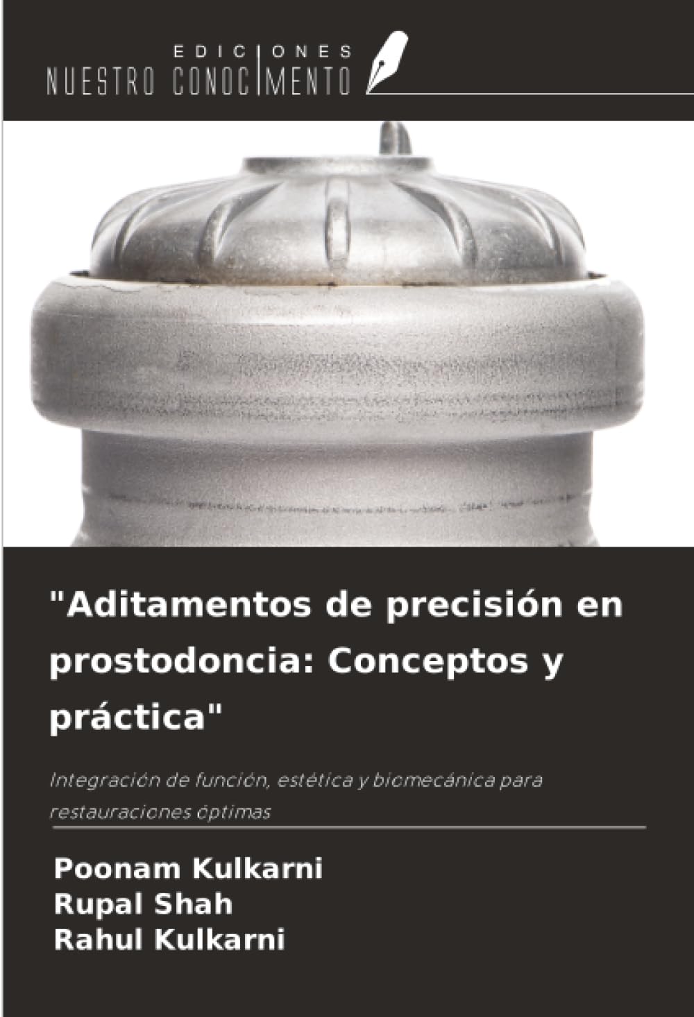 "Aditamentos de precisión en prostodoncia: Conceptos y práctica": Integración de función, estética y biomecánica para restauraciones óptimas