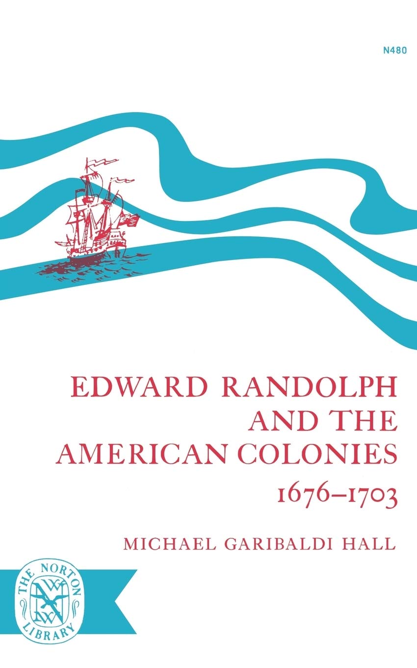 Edward Randolph and the American Colonies 1676-1703 Paperback – Import, 17 February 1969