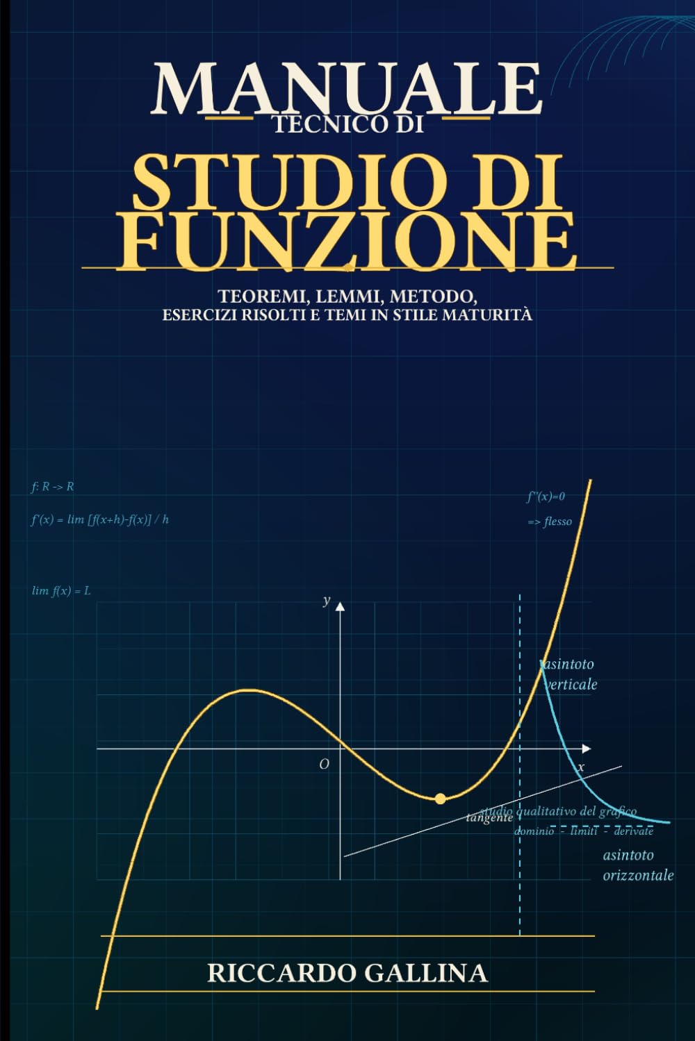 Manuale tecnico di studio di funzione: Teoremi, lemmi, metodo, esercizi risolti e temi in stile maturità