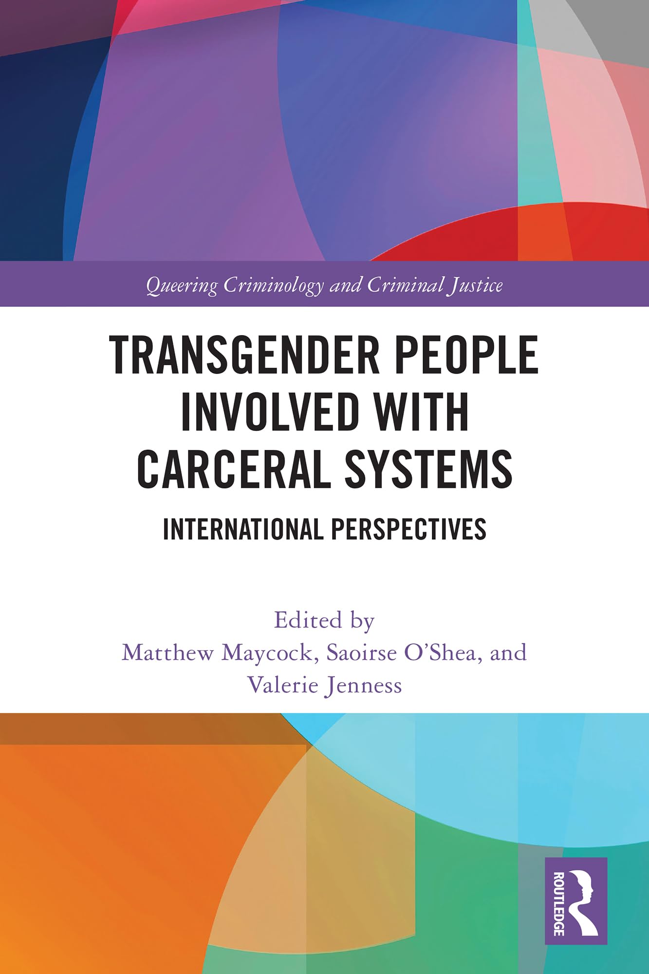Transgender People Involved with Carceral Systems: International Perspectives (Queering Criminology and Criminal Justice)